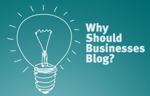 Why Businesses Should Blog?